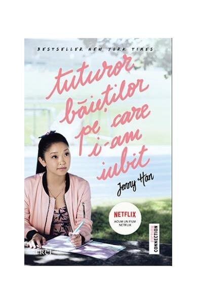 Tuturor băieţilor pe care i-am iubit - Paperback brosat - Jenny Han - Trei