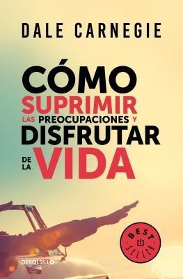 Camo Suprimir Las Preocupaciones y Disfrutar de la Vida / How to Stop Worrying and Start Living foto