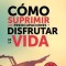 Camo Suprimir Las Preocupaciones y Disfrutar de la Vida / How to Stop Worrying and Start Living