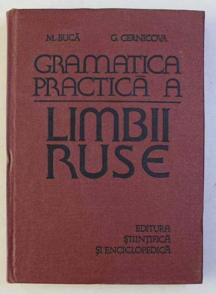 GRAMATICA PRACTICA A LIMBII RUSE de M. BUCA , G, CERNICOVA , Bucuresti 1980 *PREZINTA PETE SI HALOURI DE APA