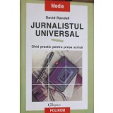 JURNALISTUL UNIVERSAL. GHID PRACTIC PENTRU PRESA SCRISA-DAVID RANDALL-253851