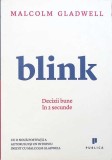 Blink: Decizii Bune in 2 Secunde - Malcolm Gladwell, Psihologie, Publica 2011, Romana, Paperback