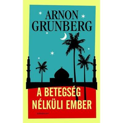 A betegs&amp;eacute;g n&amp;eacute;lk&amp;uuml;li ember - Arnon Grunberg foto