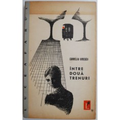 Intre doua trenuri &ndash; Corneliu Omescu (cu autograf)