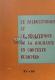Le Paleolithique et le Neolithique de la Roumanie en contexte europeen - 1991 (P26)