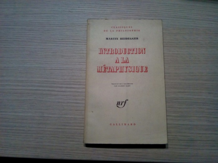 MARTIN HEIDEGGER - Introduction a la Metaphysique - Gallimard, 1967, 227 p.