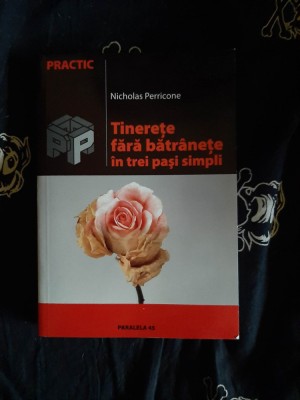 Nicholas Perricone - Tinerete fara batranete in trei pasi simpli foto