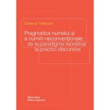 Pragmatica numelui si a numirii neconventionale: de la paradigme teoretice la practici discursive - Daiana Felecan