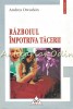 Razboiul Impotriva Tacerii - Andrea Dworkin, Studii de Gen, Filosofie, Polirom, 2001, 333 pagini, ISBN 973-683-688-1