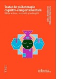Tratat de psihoterapie cognitiv-comportamentala. Editia a II-a, revizuita si adaugita - Irina Holdevici, Mihaela Negrescu