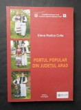 Portul popular din judetul ARAD - Elena Rodica Colta. Album color, format mare