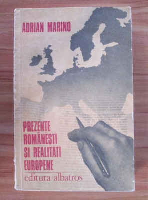 Adrian Marino - Prezente romanesti si realitati europene. Jurnal intelectual foto
