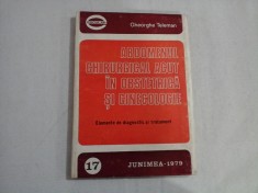 ABDOMENUL CHIRURGICAL ACUT IN OBSTETRICA SI GINECOLOGIE - GHEORGHE TELEMAN foto