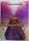 INITIERE IN COMUNICARI ASTRALE - CHANNELING , PENDULISM de CHRISTIAN &amp;amp,amp,amp,amp, MIRIAM DIKOL , 2005
