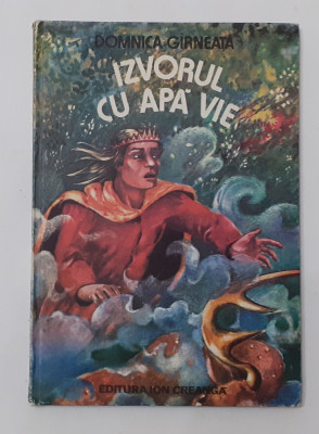 Domnica Girneata - Izvorul Cu Apa Vie - Cu Ilustratii 1983 (VEZI DESCRIEREA) foto