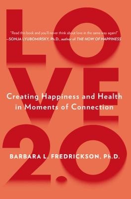 Love 2.0: Creating Happiness and Health in Moments of Connection foto