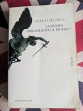 ARMIN HEINEN, LEGIUNEA ARHANGHELUL MIHAIL , MISCARE SOCIALA SI ORGANIZATIE POLITICA , O CONTRIBUTIE LA PROBLEMA FASCISMULUI INTERNATIONAL