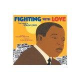 Fighting with Love: The Legacy of John Lewis