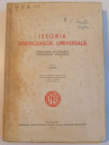 ISTORIA BISERICEASCA UNIVERSALA , MANUAL PENTRU UZUL STUDENTILOR INSTITUTELOR TEOLOGICE , VOL. I- II , 1956