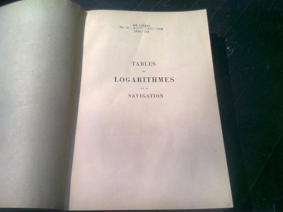 TABLES DE LOGARITHMES A SIX DECIMALES ET TABLES DE NAVIGATION - G. FRIOCOURT (CARTE IN LIMBA FRANCEZA) foto