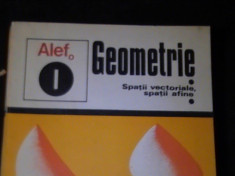 GEOMETRIE ALEF VOL1-SPATII VECTORIALE -SPATII AFINE-287 PG- foto