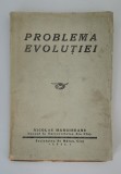 Carte veche 1931 Nicolae Margineanu Problema evolutiei Carte cu autograf