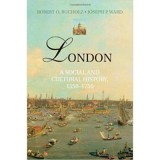 London: A Social and Cultural History, 1550&ndash;1750 - Robert O. Bucholz, Joseph P. Ward