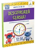 Cumpara ieftin Descifreaza ceasul! Activitati pentru exersarea citirii ceasului/***