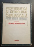 Propedeutică și semiologie chirurgicală pentru medicul generalist - Aurel Kaufman