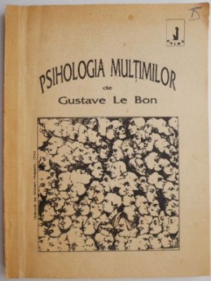 Psihologia multimilor &amp;ndash; Gustave Le Bon foto