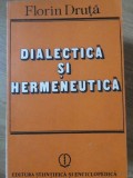 Dialectica si Hermeneutica Florin Druta Carte Filosofie Romana 1990 Buna Paperback 162 pag