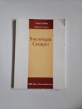 Viorel Sirbu, Miron Corici, Sociologia Creatiei, Timisoara, Ed. EUV, Universitatea de Vest Timisoara, 2006