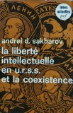 La liberte intellectuelle en U.R.S.S. et la coexistence - 1969 - Andrei D. Sakharov (AJ293)
