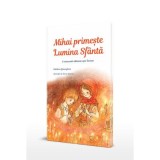 Mihai primeste Lumina Sfanta. O minunata calatorie spre Inviere - Catalina Gheorghian
