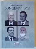 LONGEVIVII MEI , DIALOGURI de MIHAI PREPELITA , 2022 *DEDICATIE