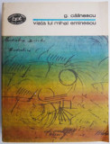 Viata lui Mihai Eminescu - G. Calinescu - Studiu Critic Literar