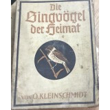 CRT7DE Carte veche Germana - O. Kleinschmidt &ndash; Die Singv&ouml;gel der Heimat (Păsările c&acirc;ntătoare ale patriei, Leipzig, 1930)