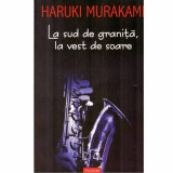 Haruki Murakami - La sud de granita, la vest de soare - 132847