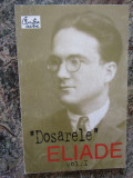 Mircea Handoca - Dosarul Mircea Eliade (1926-1938 ) volumul 1