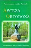 Arhimandrit Vasilios Papadaki - Asceza ortodoxa. Preschimbarea intru Hristos a