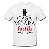 Tricou &quot; Ca sa moara fostili &quot;
