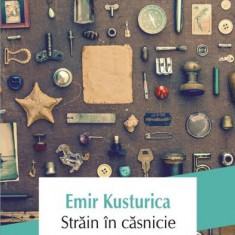 Străin în căsnicie - Paperback brosat - Emir Kusturica - Polirom