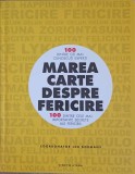 MAREA CARTE DESPRE FERICIRE. 100 DINTRE CELE MAI IMPORTANTE SECRETE ALE FERICIRII-LEO BORMANS