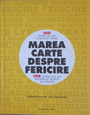 MAREA CARTE DESPRE FERICIRE. 100 DINTRE CELE MAI IMPORTANTE SECRETE ALE FERICIRII-LEO BORMANS foto