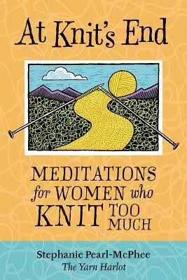 At Knit&amp;#039;s End: Meditations for Women Who Knit Too Much foto