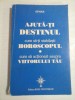 Ajuta-ti Destinul: Horoscopul si Viitorul Tau - ATMAN, Roza Vanturilor, 1997, Spiritualitate si Ezoterism