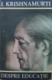 Despre Educatie - J. Krishnamurti ,558210