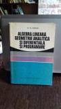 ALGEBRA LINEARA, GEOMETRIE ANALITICA SI DIFERENTIALA SI PROGRAMARE - GH.TH. GHEORGHIU