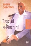 INGERUL ADANCULUI. PAGINI DE JURNAL (1991-1998)-EUGEN DORCESCU-277574
