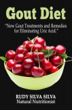Gout Diet: New Gout Treatments and Remedies for Eliminating Uric Acid, 2014